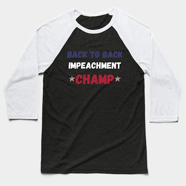 back to back impeachment champ Baseball T-Shirt by MisaMarket